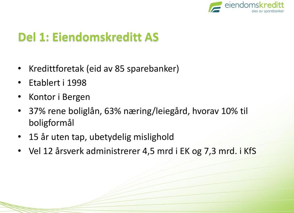 næring/leiegård, hvorav 10% til boligformål 15 år uten tap,