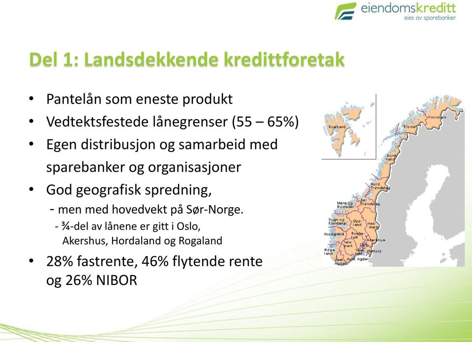 organisasjoner God geografisk spredning, - men med hovedvekt på Sør-Norge.