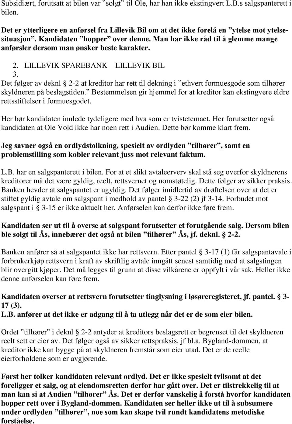 Man har ikke råd til å glemme mange anførsler dersom man ønsker beste karakter. 2. LILLEVIK SPAREBANK LILLEVIK BIL 3.