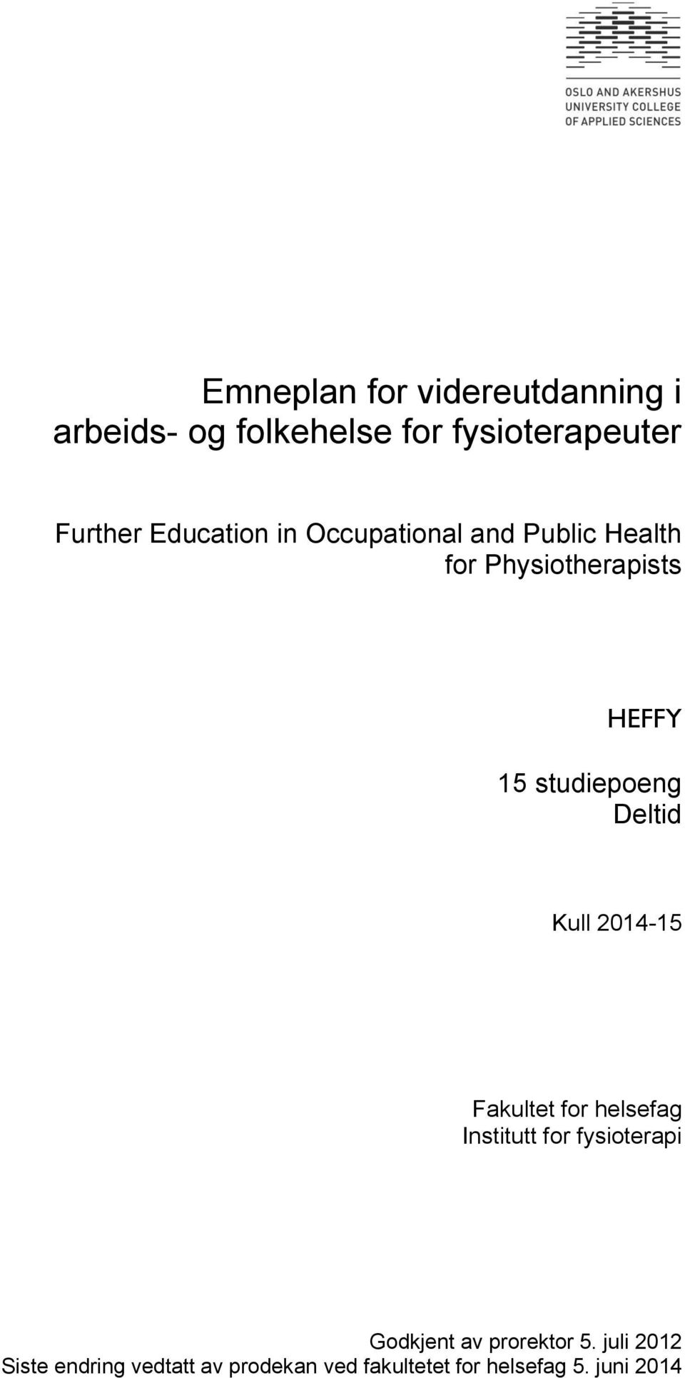 Deltid Kull 2014-15 Fakultet for helsefag Institutt for fysioterapi Godkjent av