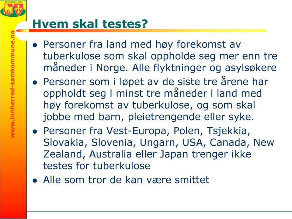 forekomst av tuberkulose, og som skal jobbe med barn, pleietrengende eller syke.