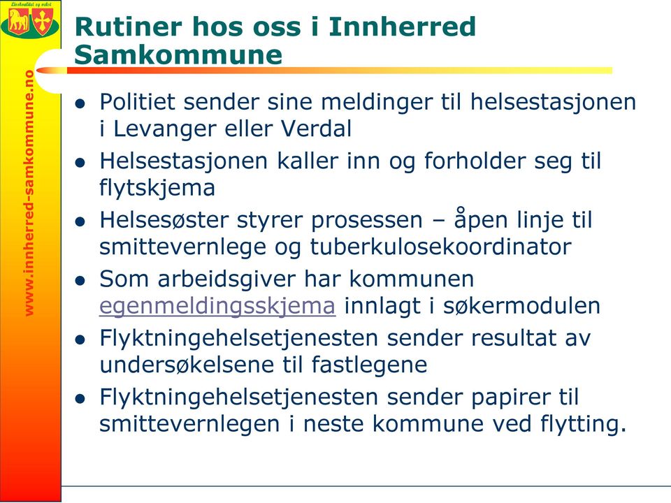 tuberkulosekoordinator Som arbeidsgiver har kommunen egenmeldingsskjema innlagt i søkermodulen Flyktningehelsetjenesten