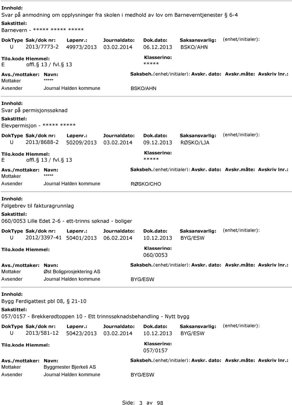 2013 RØSKO/LJA RØSKO/CHO Følgebrev til fakturagrunnlag 060/0053 Lille det 2-6 - ett-trinns søknad - boliger 2012/