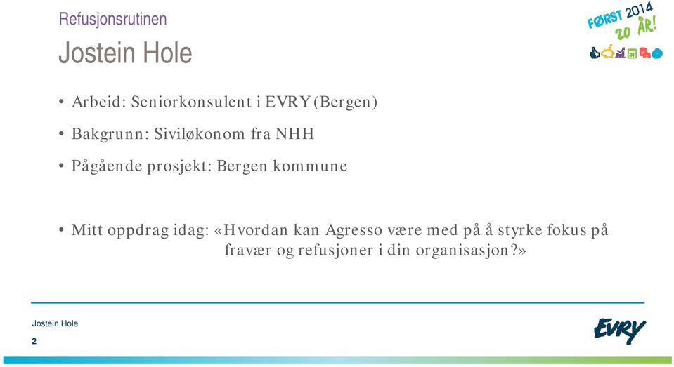 Mitt oppdrag idag: «Hvordan kan Agresso være med på å