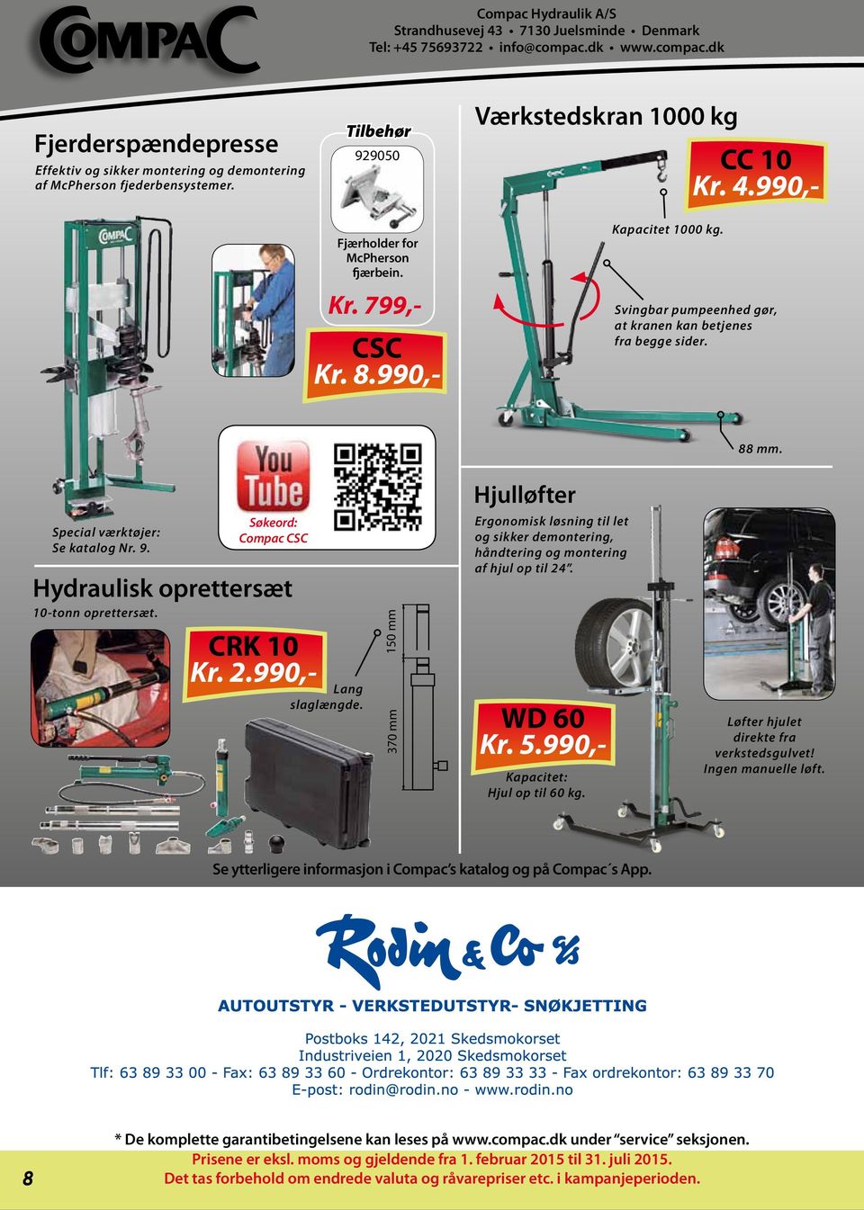 Hjulløfter Special værktøjer: Se katalog Nr. 9. ompac S Hydraulisk oprettersæt 10-tonn oprettersæt. RK 10 Kr. 2.990,- Lang slaglængde.