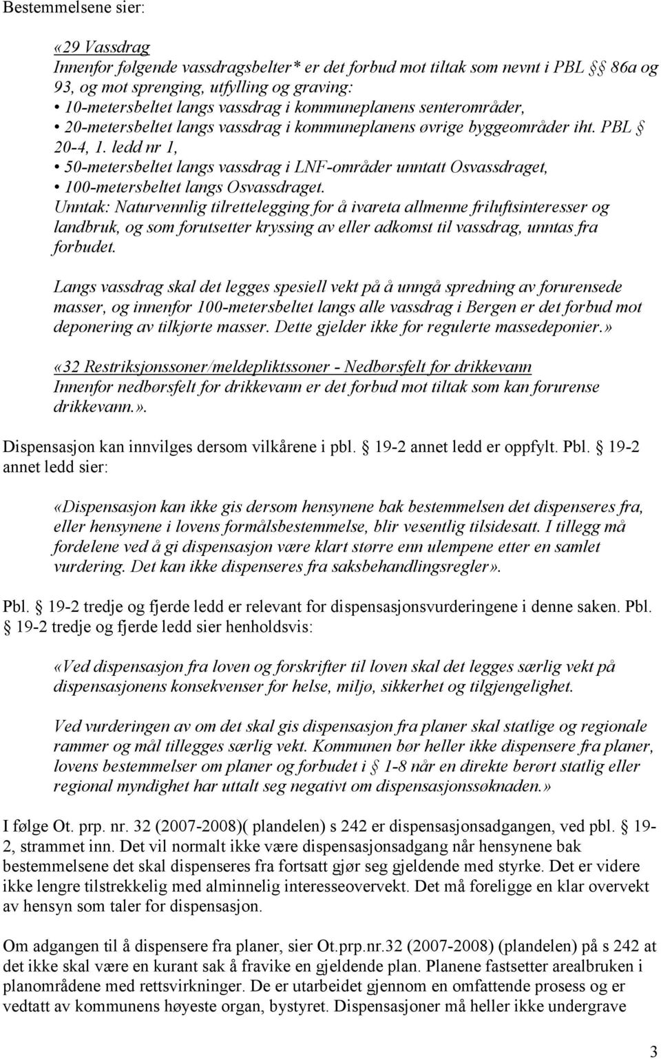 ledd nr 1, 50-metersbeltet langs vassdrag i LNF-områder unntatt Osvassdraget, 100-metersbeltet langs Osvassdraget.