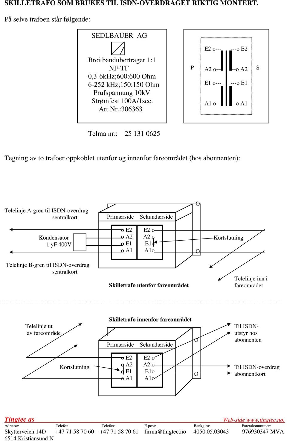 :306363 E2 o--- ---o E2 P A2 o--- ---o A2 S E1 o--- ---o E1 A1 o--- ---o A1 Telma nr.