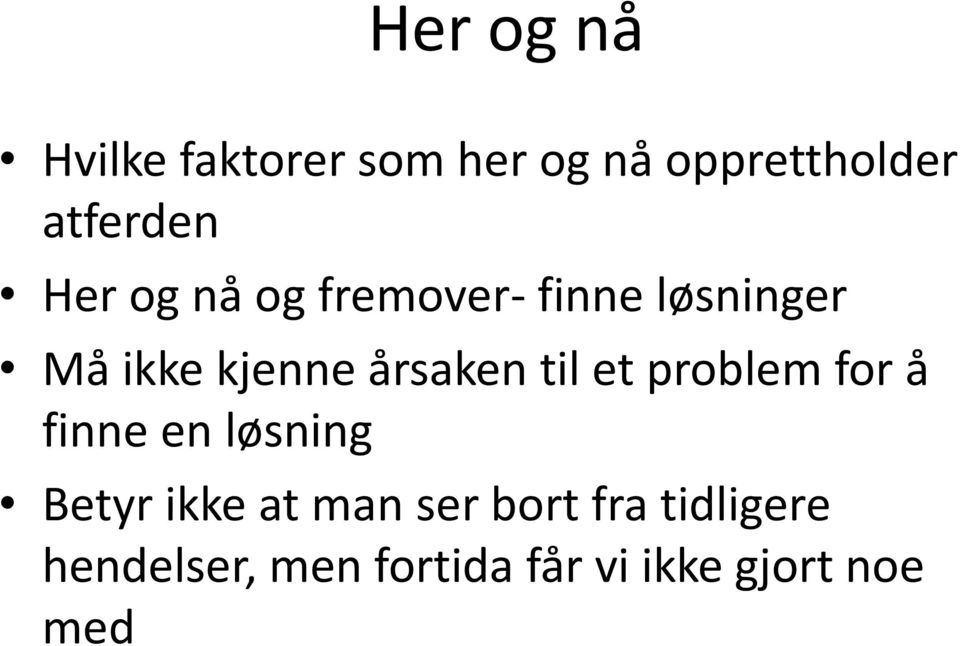 til et problem for å finne en løsning Betyr ikke at man ser