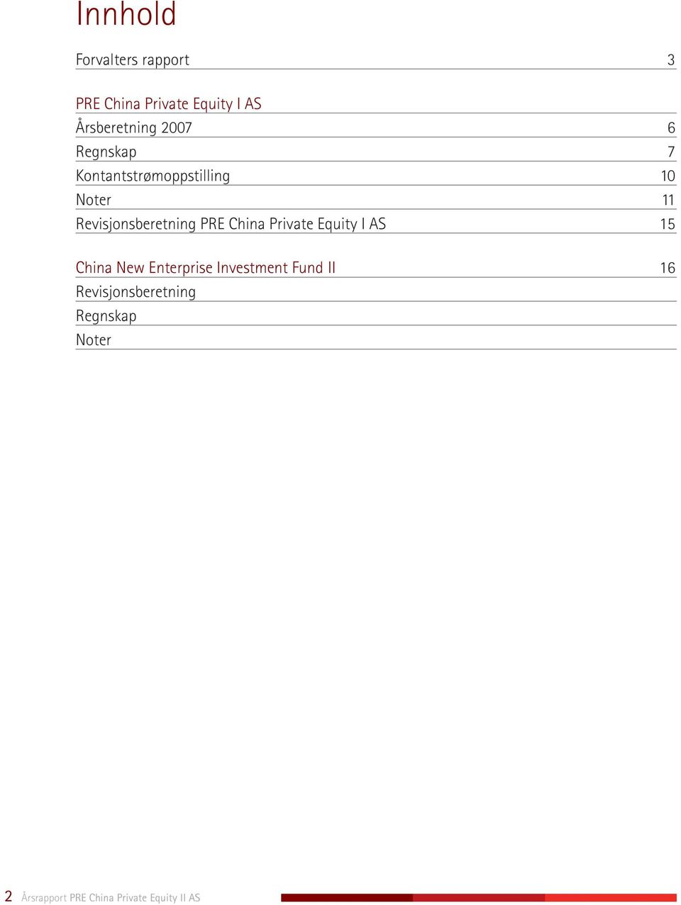 PRE China Private Equity I AS 15 China New Enterprise Investment Fund II