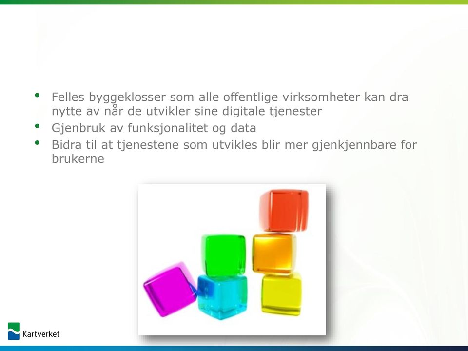 tjenester Gjenbruk av funksjonalitet og data Bidra til