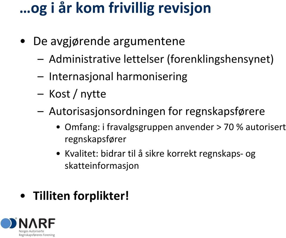 for regnskapsførere Omfang: i fravalgsgruppen anvender > 70 % autorisert