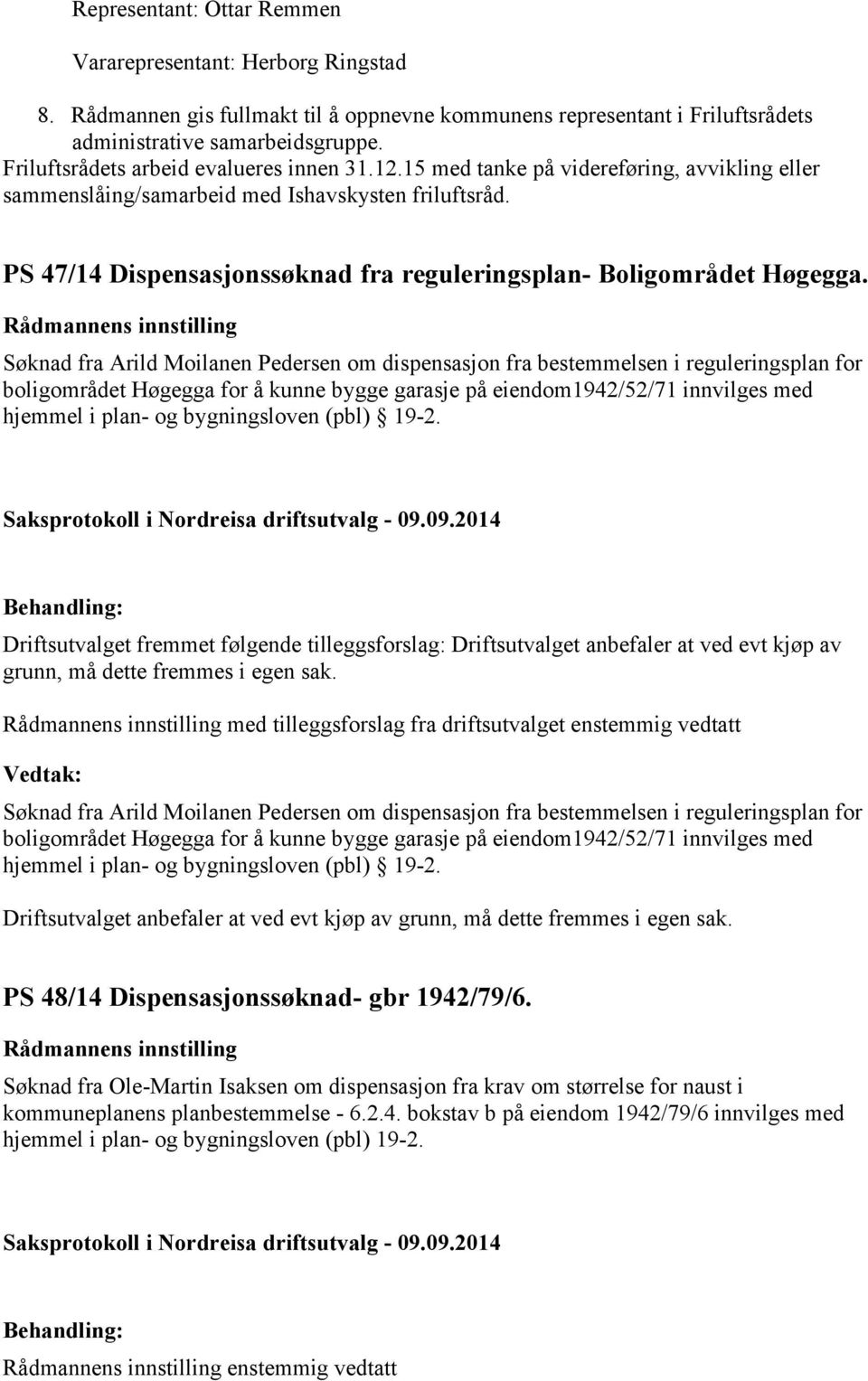 PS 47/14 Dispensasjonssøknad fra reguleringsplan- Boligområdet Høgegga.