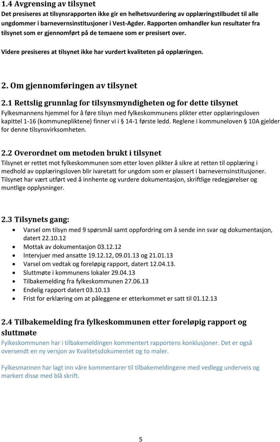 Om gjennomføringen av tilsynet 2.