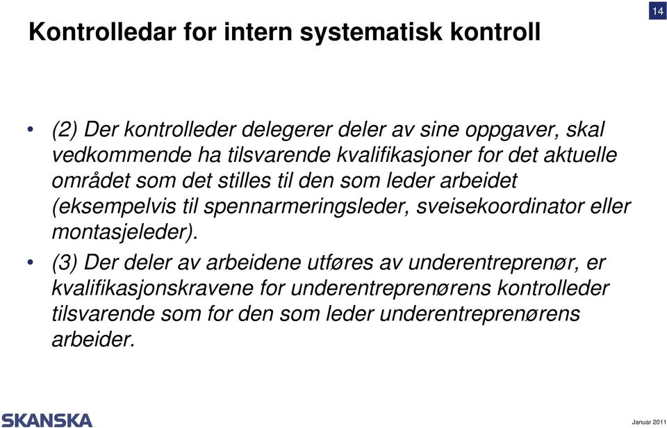 spennarmeringsleder, sveisekoordinator eller montasjeleder).