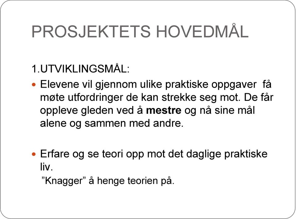 utfordringer de kan strekke seg mot.