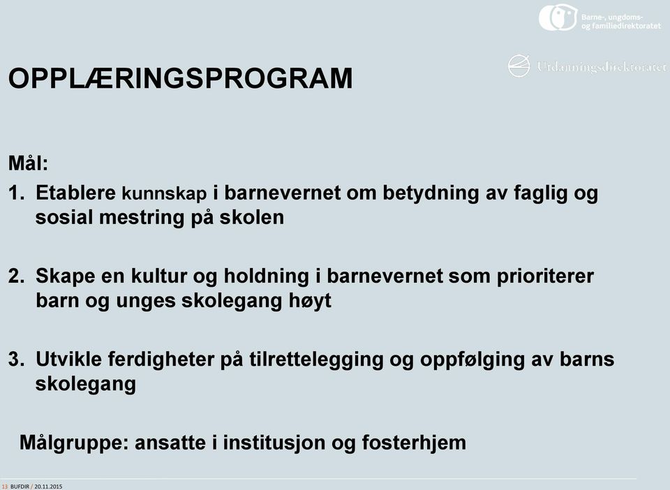 Skape en kultur og holdning i barnevernet som prioriterer barn og unges skolegang