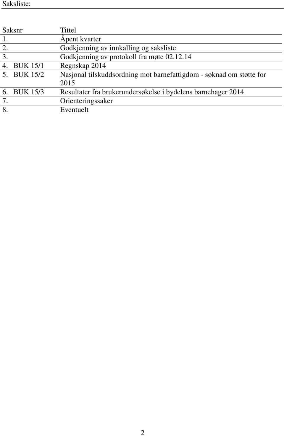 BUK 15/2 Nasjonal tilskuddsordning mot barnefattigdom - søknad om støtte for 2015 6.