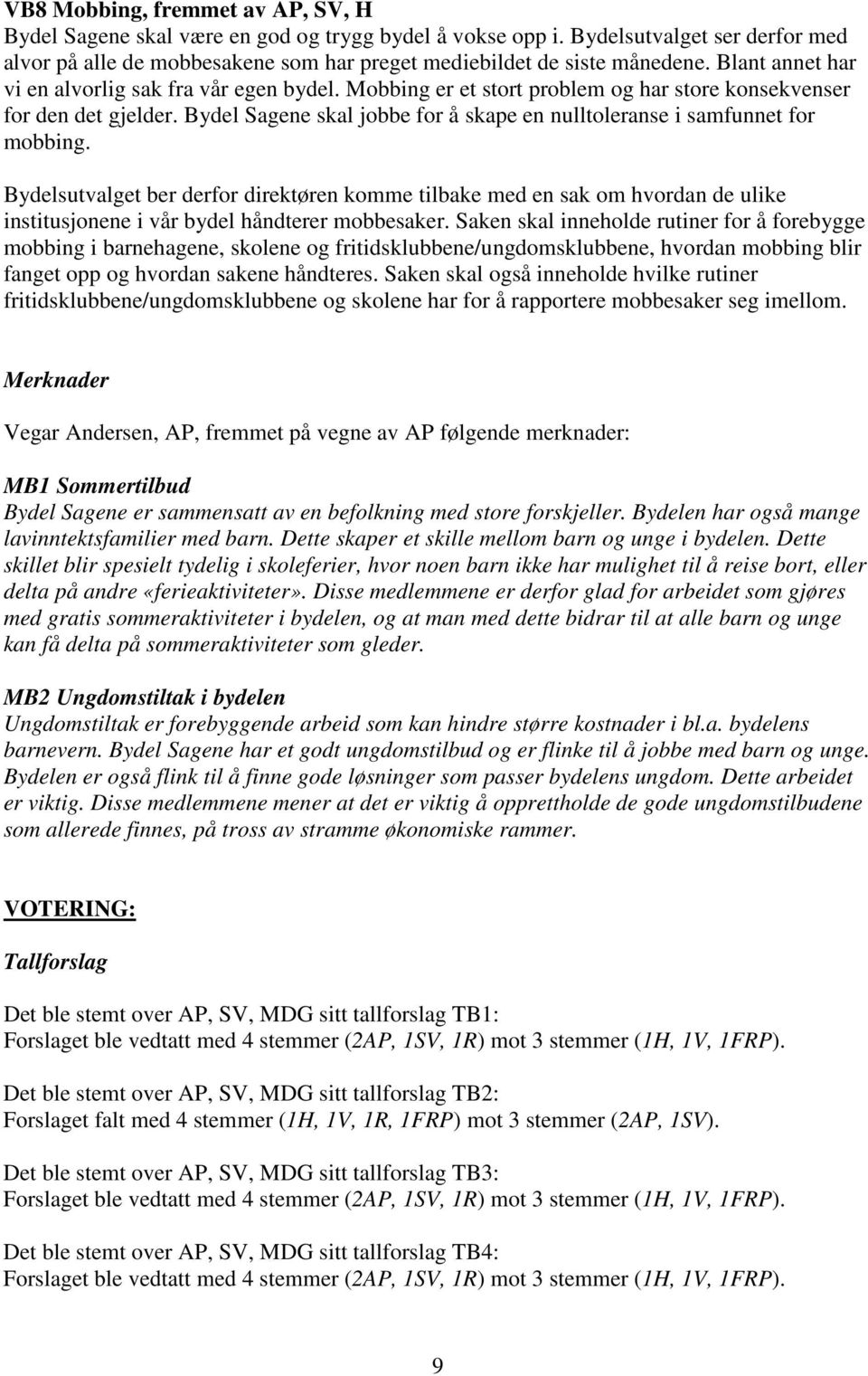 Bydel Sagene skal jobbe for å skape en nulltoleranse i samfunnet for mobbing.