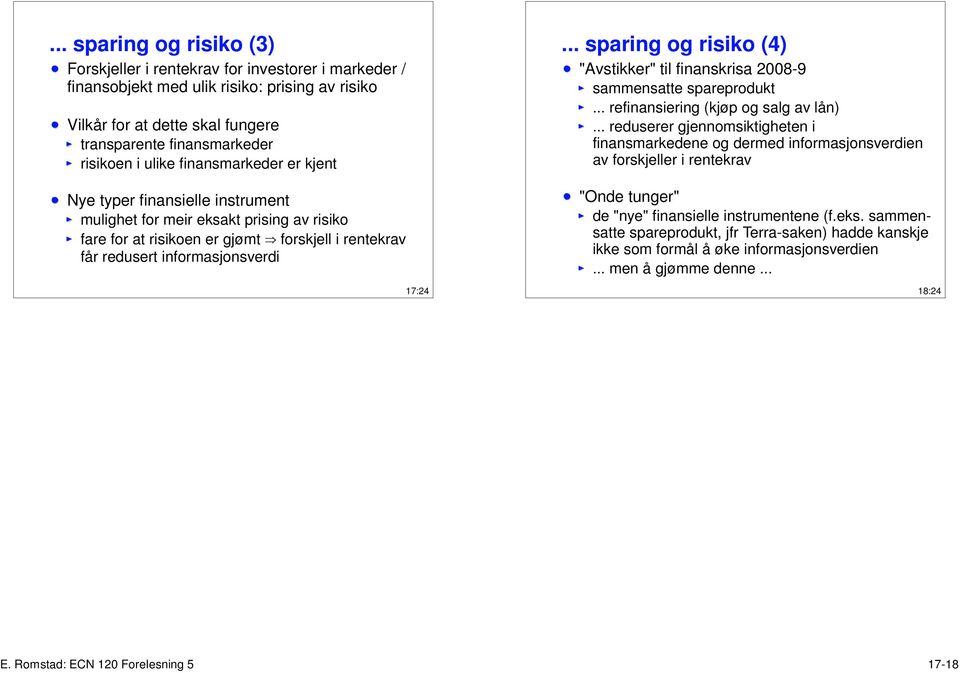 .. sparing og risiko (4) "Avstikker" til finanskrisa 2008-9 sammensatte spareprodukt... refinansiering (kjøp og salg av lån).