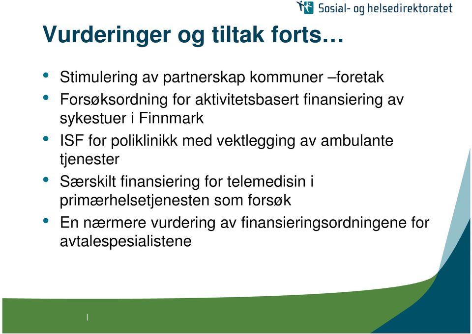 vektlegging av ambulante tjenester Særskilt finansiering for telemedisin i