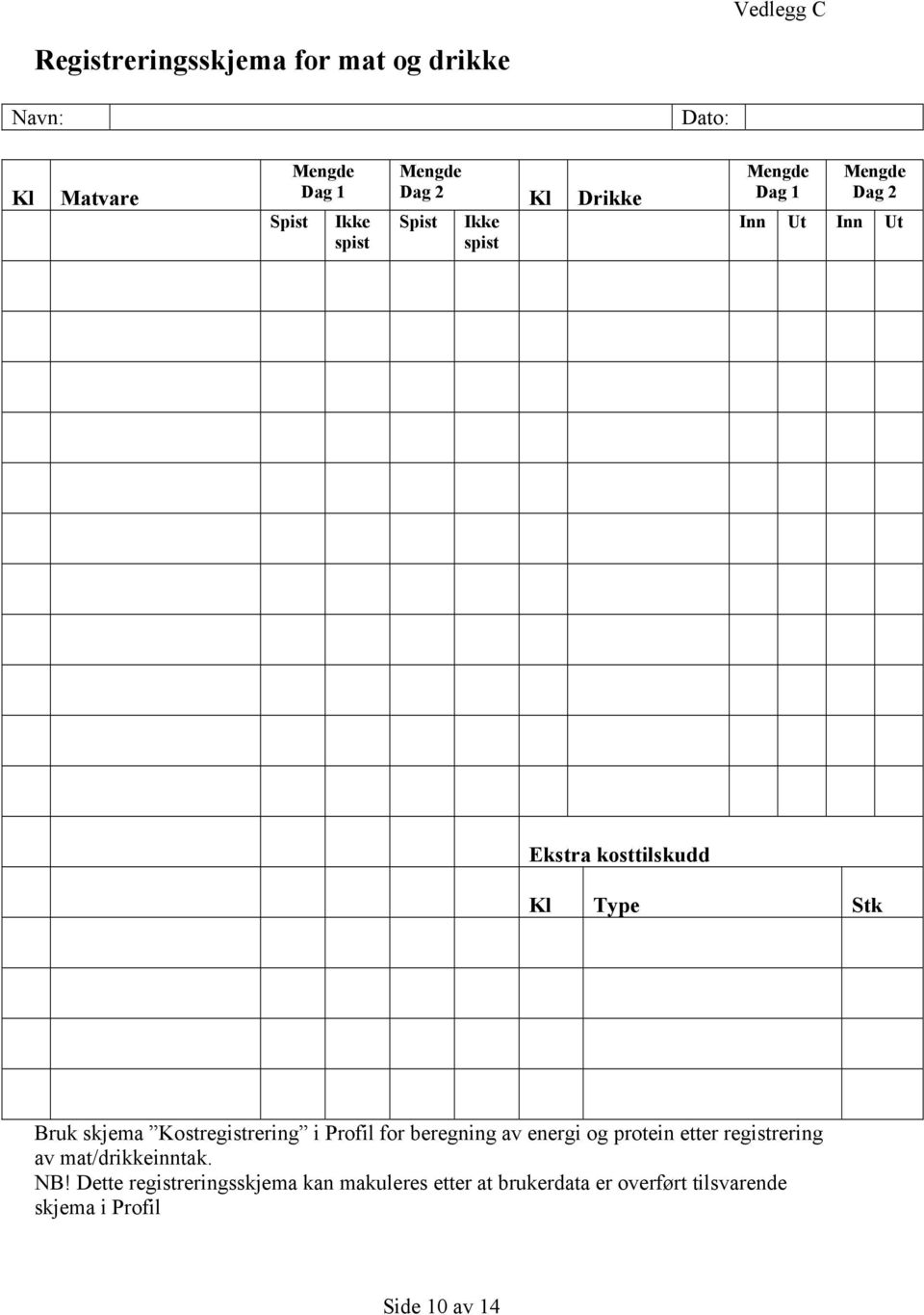 skjema Kostregistrering i Profil for beregning av energi og protein etter registrering av mat/drikkeinntak. NB!