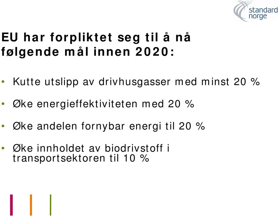 energieffektiviteten med 20 % Øke andelen fornybar energi