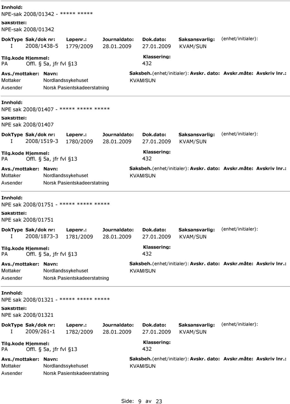 5a, jfr fvl 13 432 KVAM/SN Norsk asientskadeerstatning NE sak 2008/01751 - NE sak 2008/01751 2008/1873-3 1781/2009 KVAM/SN A Offl.