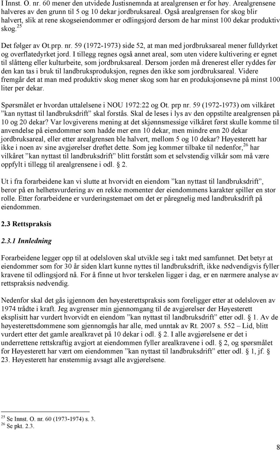 59 (1972-1973) side 52, at man med jordbruksareal mener fulldyrket og overflatedyrket jord.