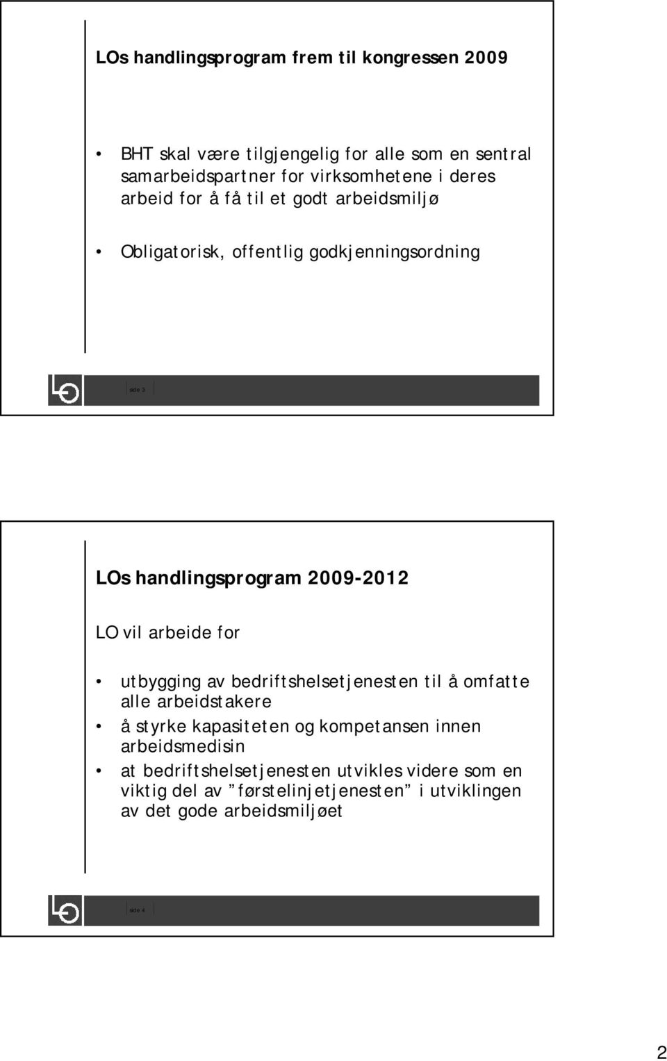 arbeide for utbygging av bedriftshelsetjenesten til å omfatte alle arbeidstakere å styrke kapasiteten og kompetansen innen