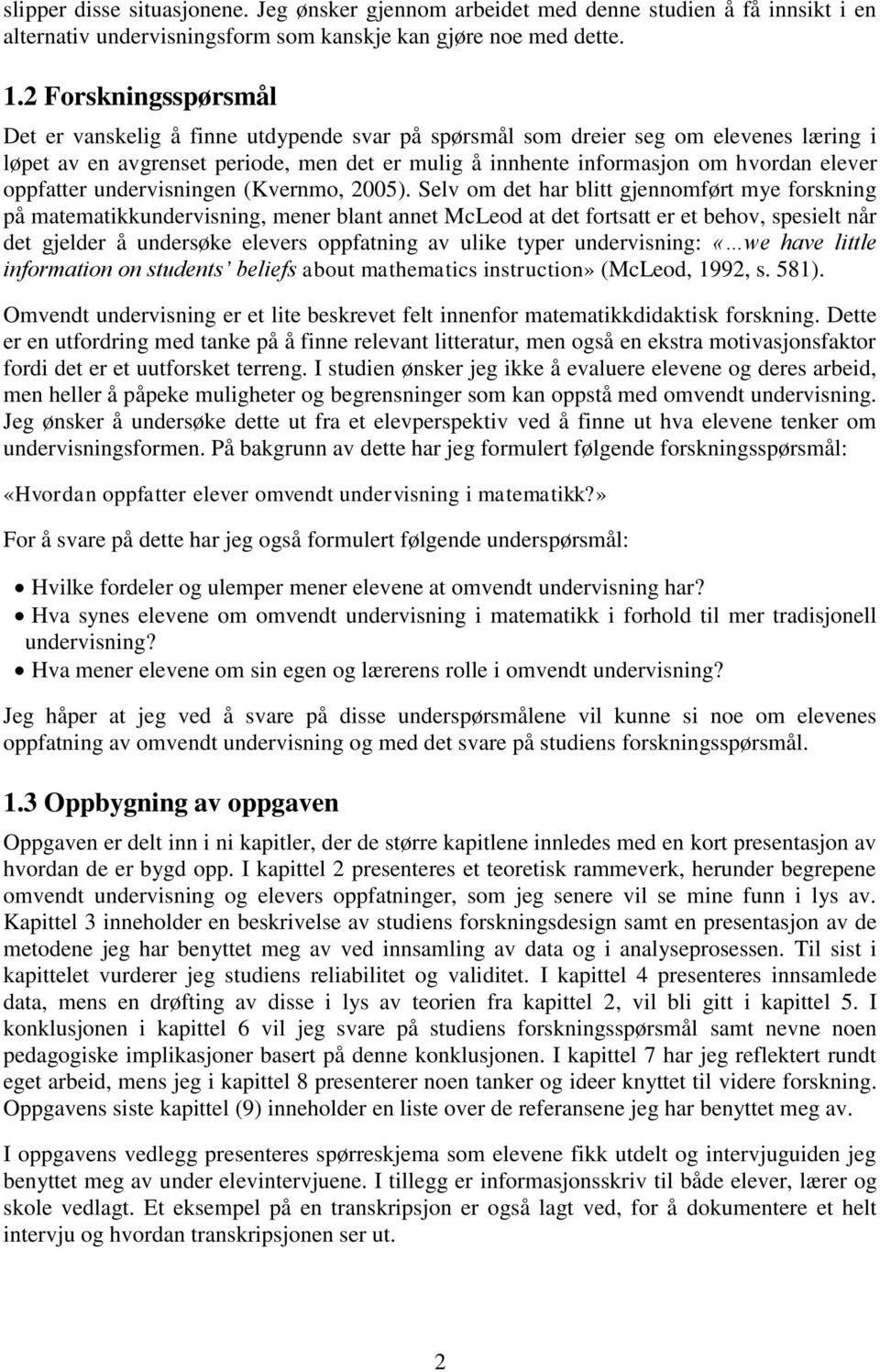 oppfatter undervisningen (Kvernmo, 2005).