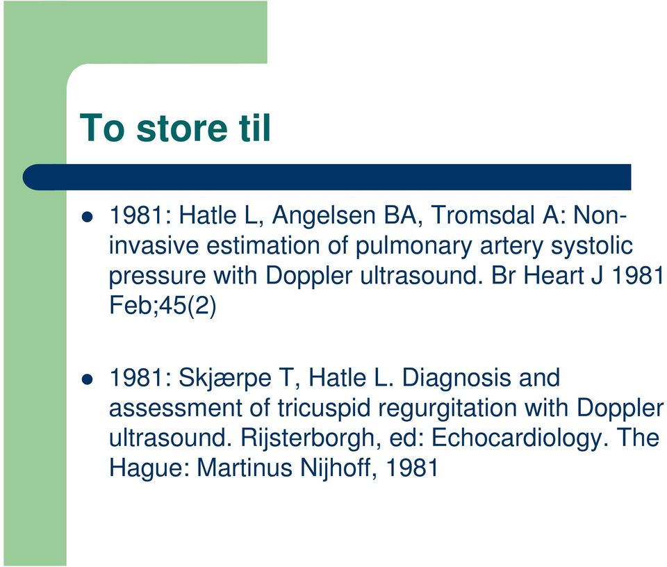 Br Heart J 1981 Feb;45(2) 1981: Skjærpe T, Hatle L.