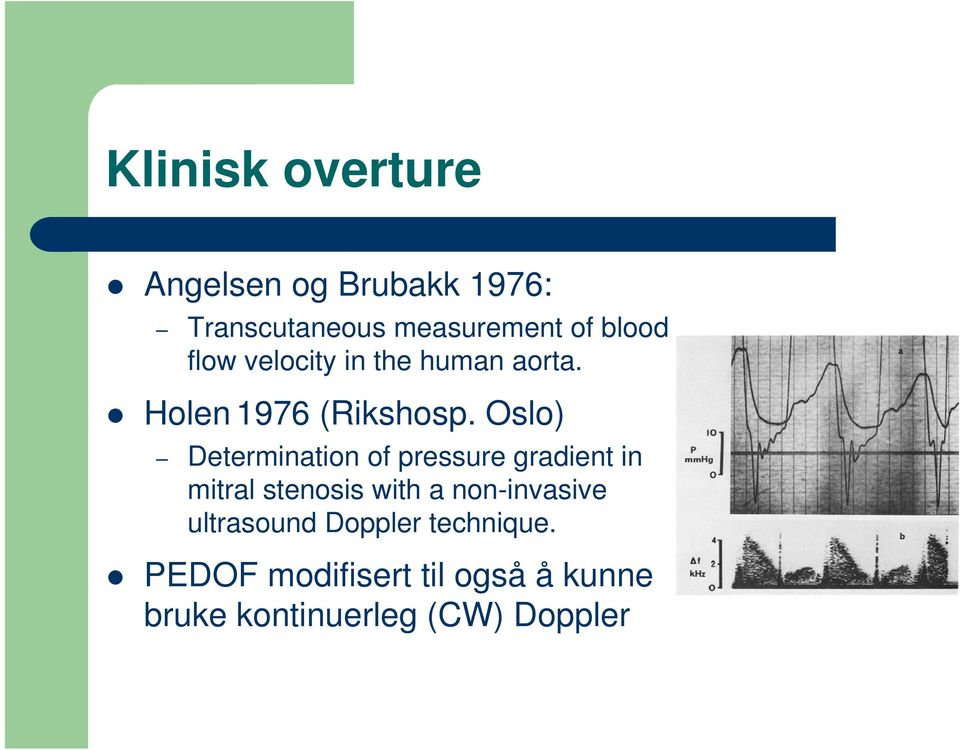 Oslo) Determination of pressure gradient in mitral stenosis with a