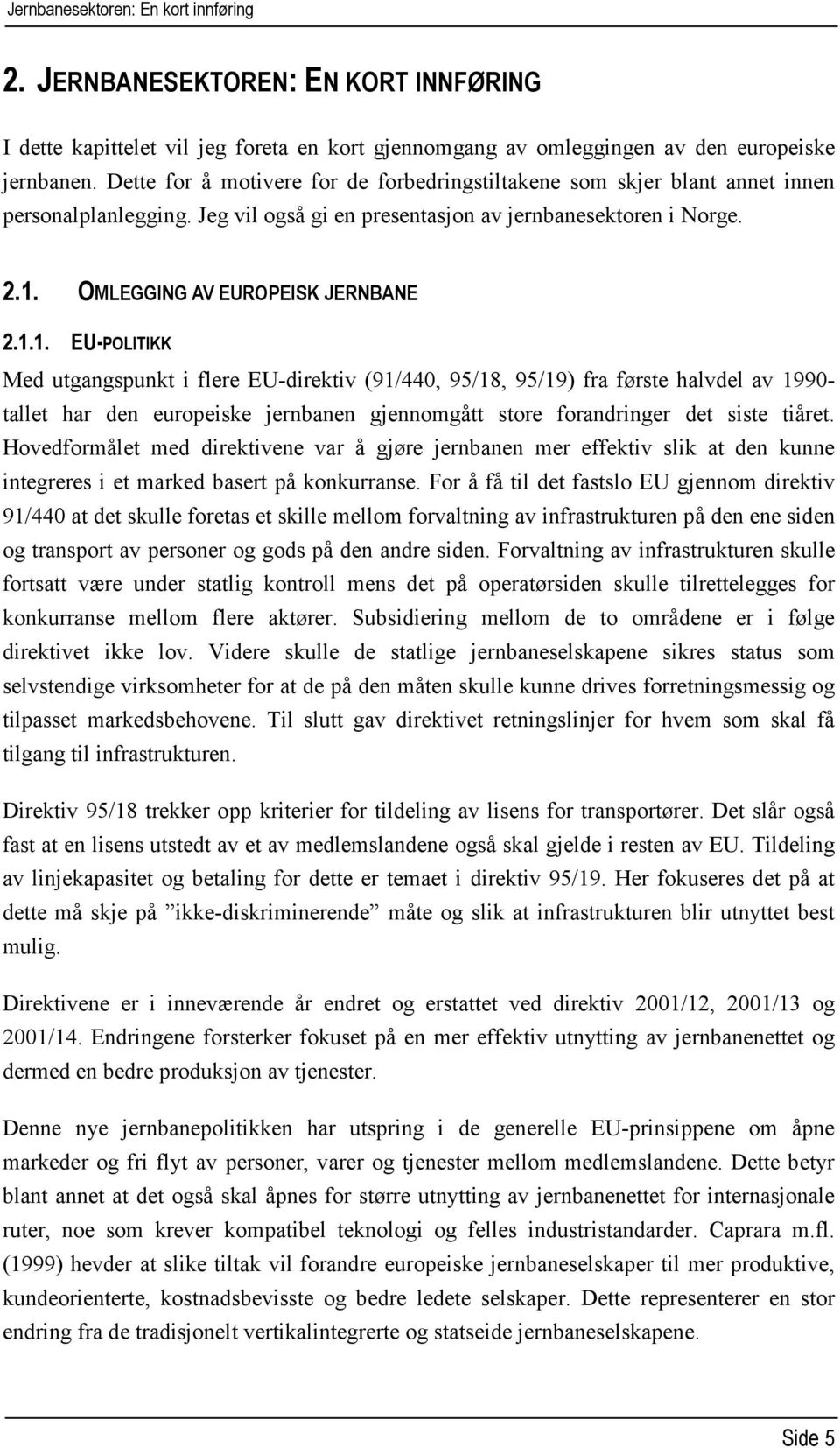 OMLEGGING AV EUROPEISK JERNBANE 2.1.