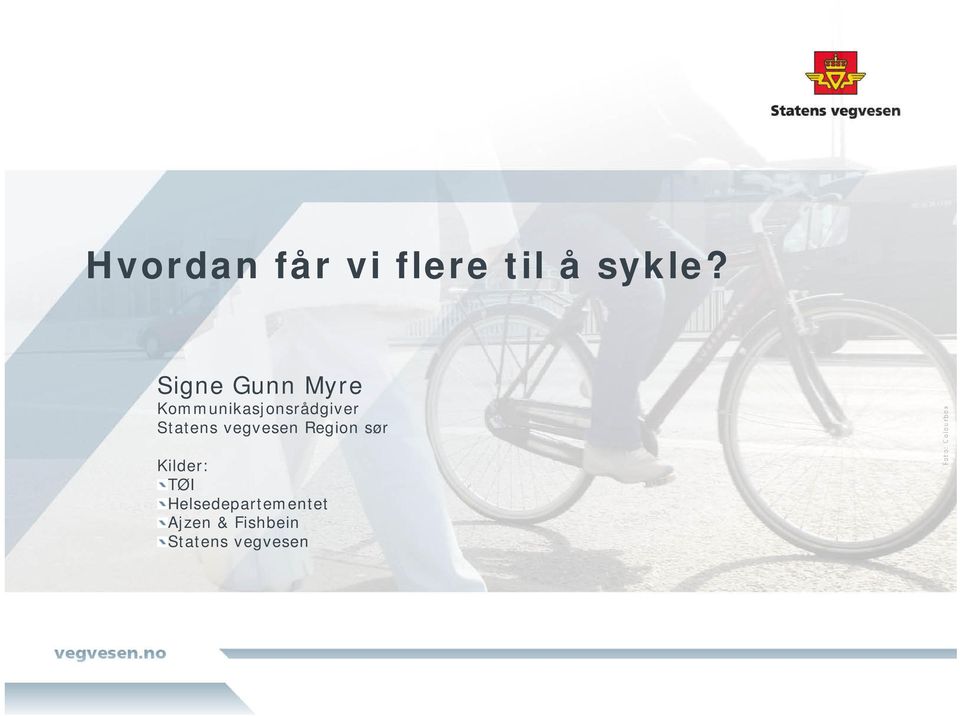 Statens vegvesen Region sør Kilder: TØI
