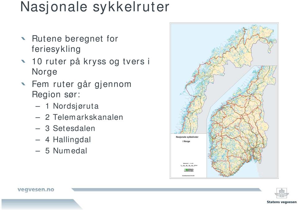Fem ruter går gjennom Region sør: 1 Nordsjøruta