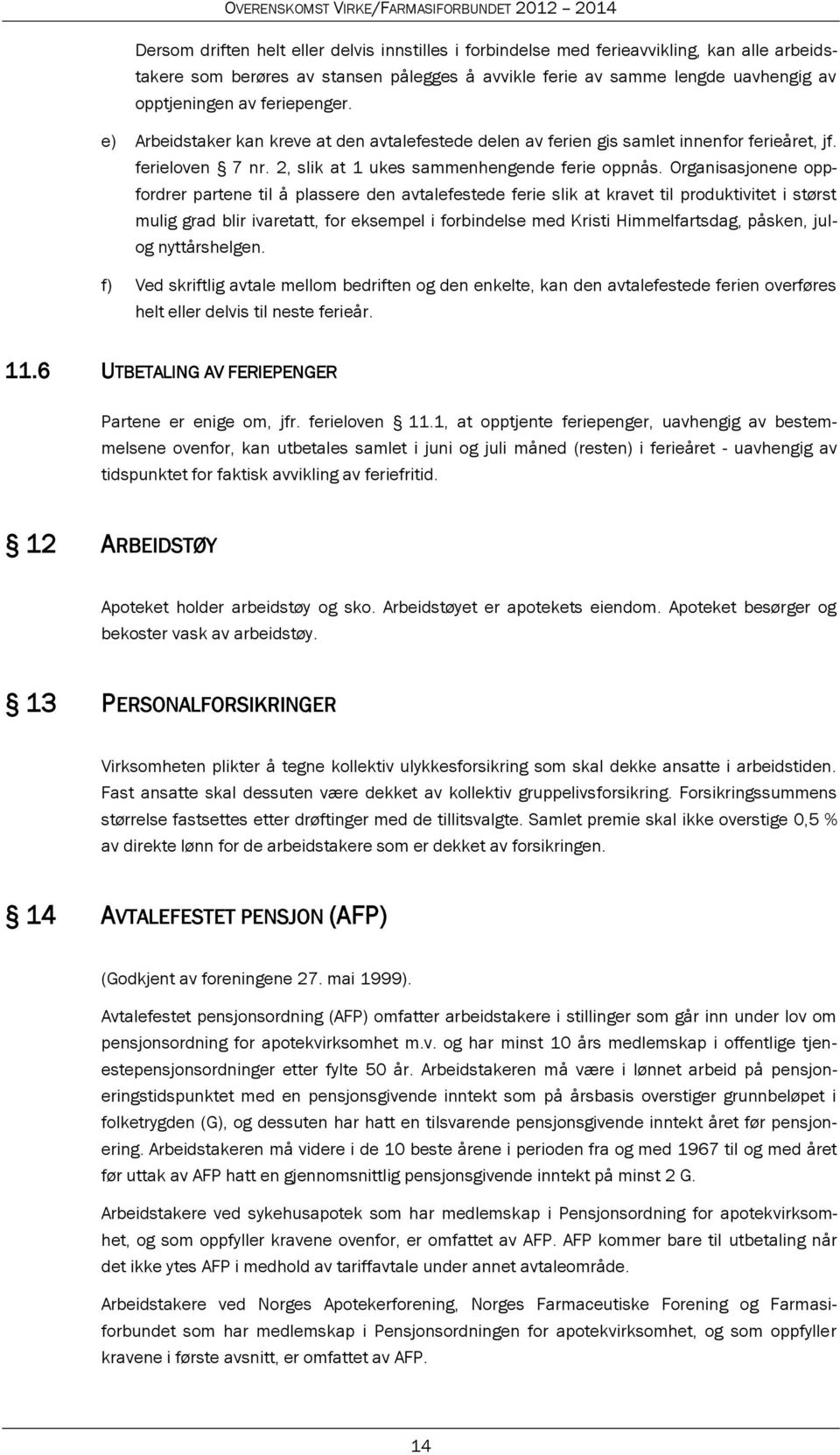 2, slik at 1 ukes sammenhengende ferie oppnås.