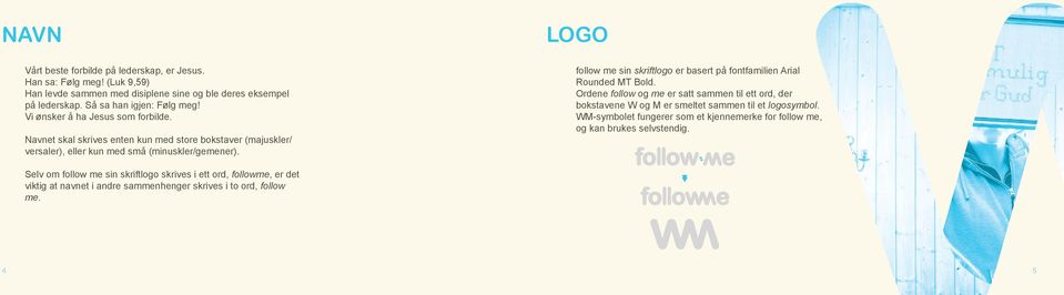 LOGO follow me sin skriftlogo er basert på fontfamilien Arial Rounded MT Bold.