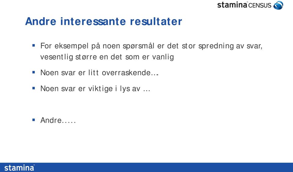 vesentlig større en det som er vanlig Noen svar