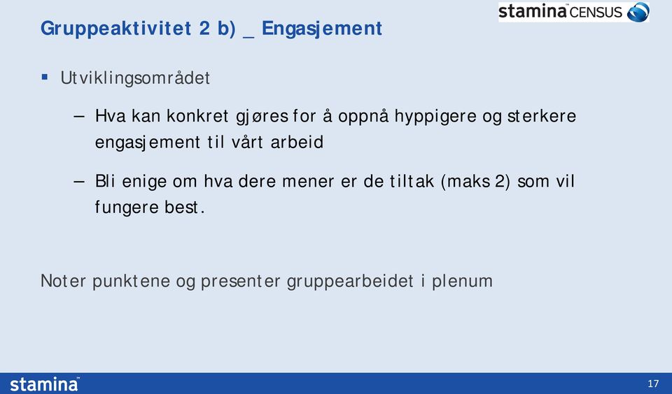 vårt arbeid Bli enige om hva dere mener er de tiltak (maks 2) som