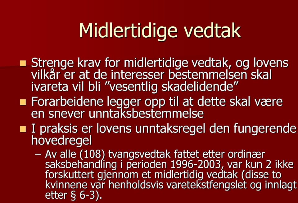 unntaksregel den fungerende hovedregel Av alle (108) tvangsvedtak fattet etter ordinær saksbehandling i perioden 1996-2003,