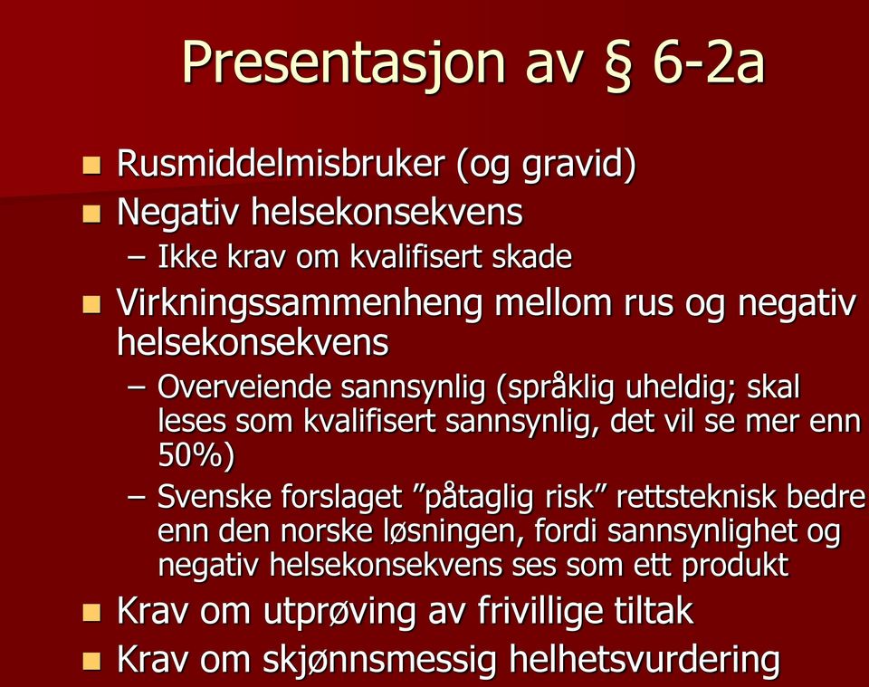 kvalifisert sannsynlig, det vil se mer enn 50%) Svenske forslaget påtaglig risk rettsteknisk bedre enn den norske