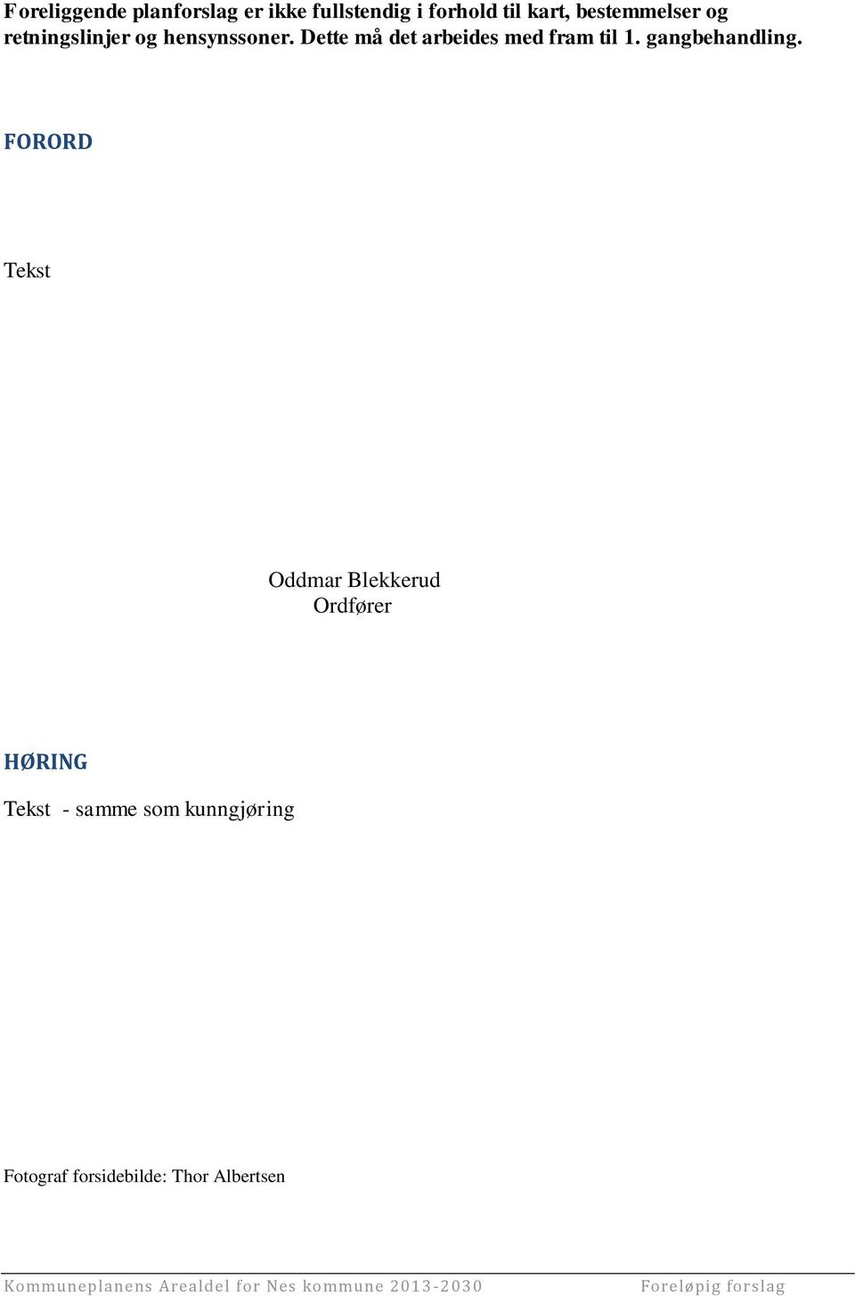 FORORD Tekst Oddmar Blekkerud Ordfører HØRING Tekst - samme som kunngjøring Fotograf