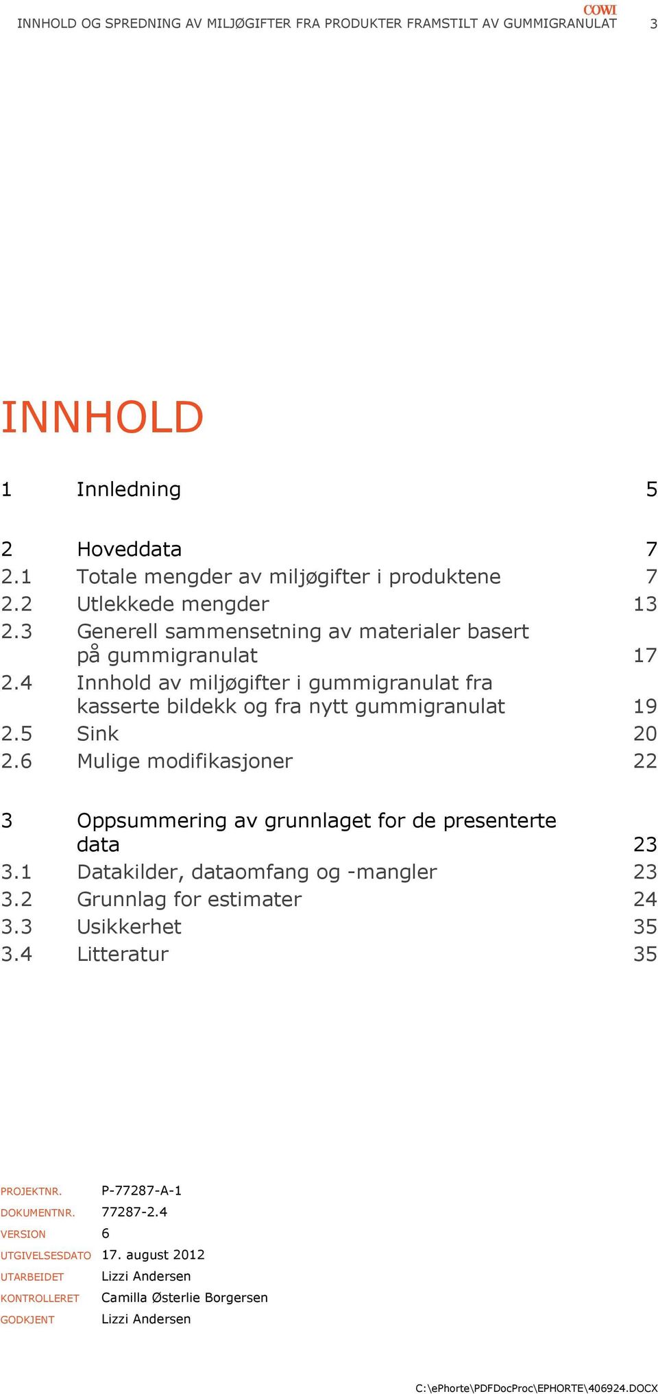 4 Innhold av miljøgifter i gummigranulat fra kasserte bildekk og fra nytt gummigranulat 19 2.5 Sink 20 2.