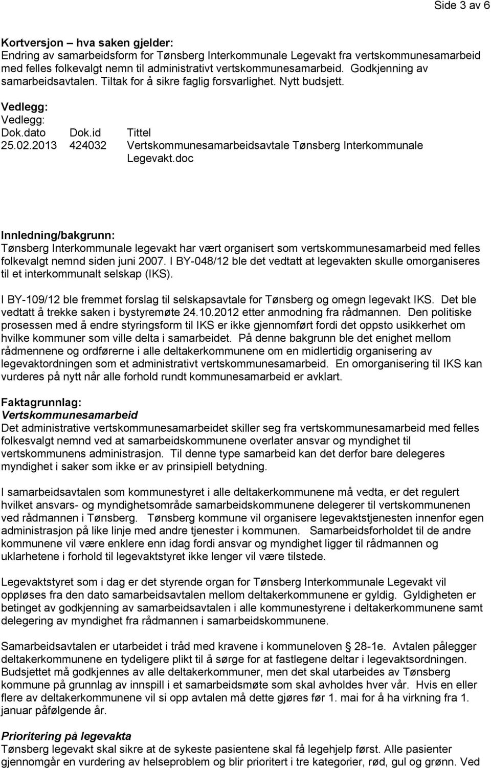 2013 424032 Vertskommunesamarbeidsavtale Tønsberg Interkommunale Legevakt.