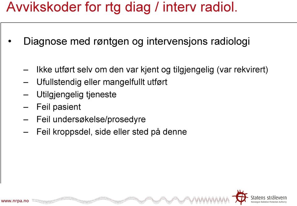 var kjent og tilgjengelig (var rekvirert) Ufullstendig eller mangelfullt