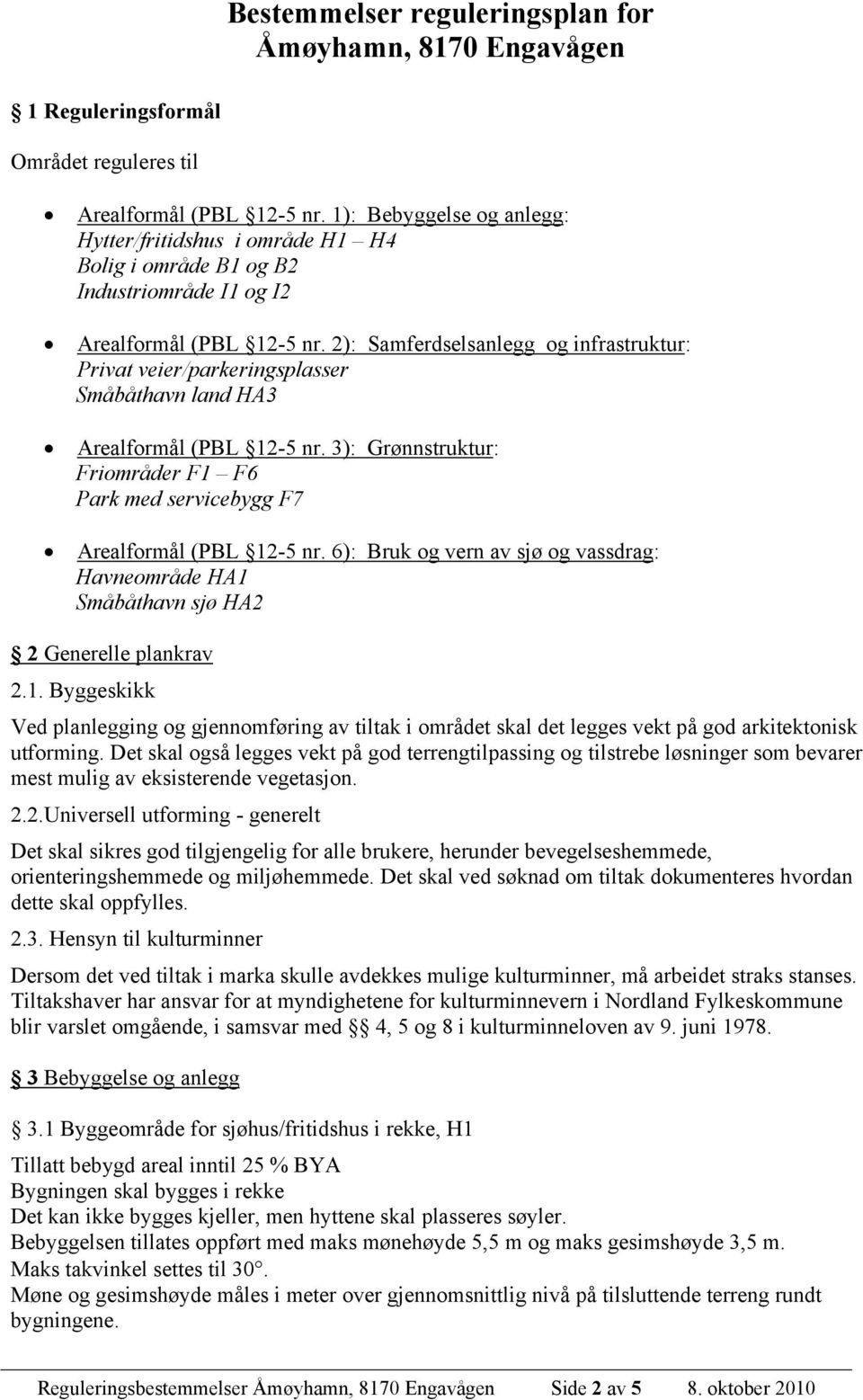 2): Samferdselsanlegg og infrastruktur: Privat veier/parkeringsplasser Småbåthavn land HA3 Arealformål (PBL 12-5 nr.