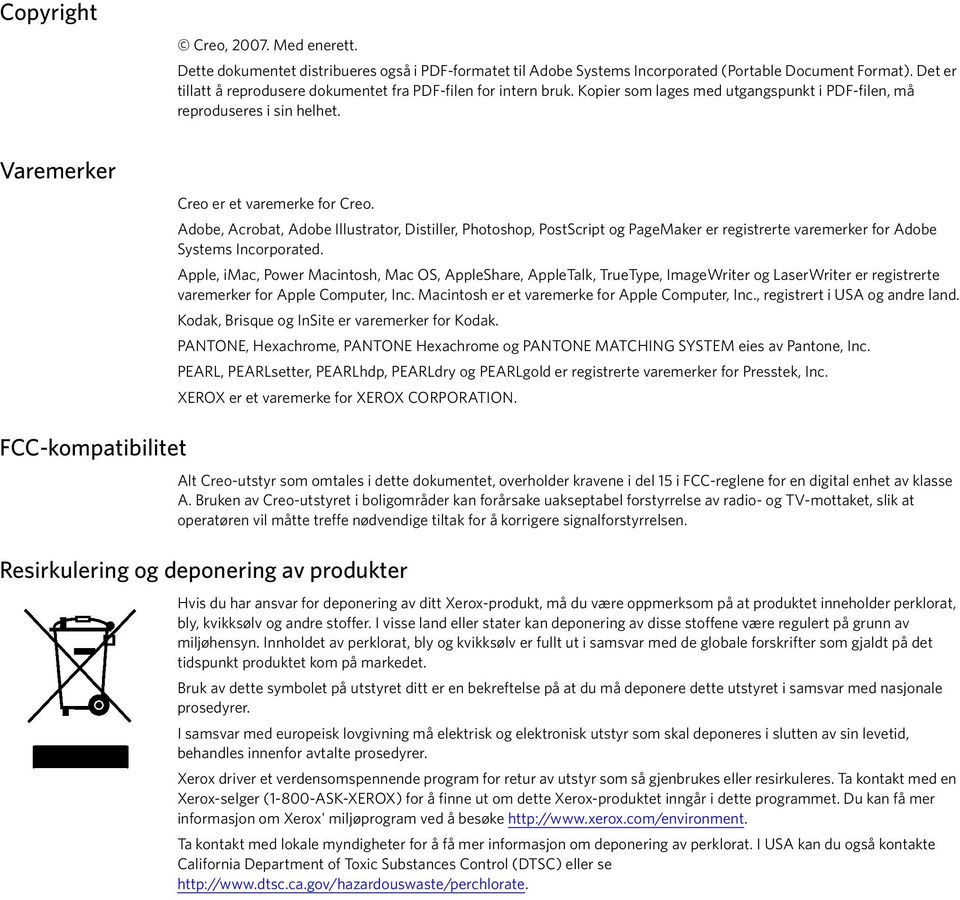 Adobe, Acrobat, Adobe Illustrator, Distiller, Photoshop, PostScript og PageMaker er registrerte varemerker for Adobe Systems Incorporated.