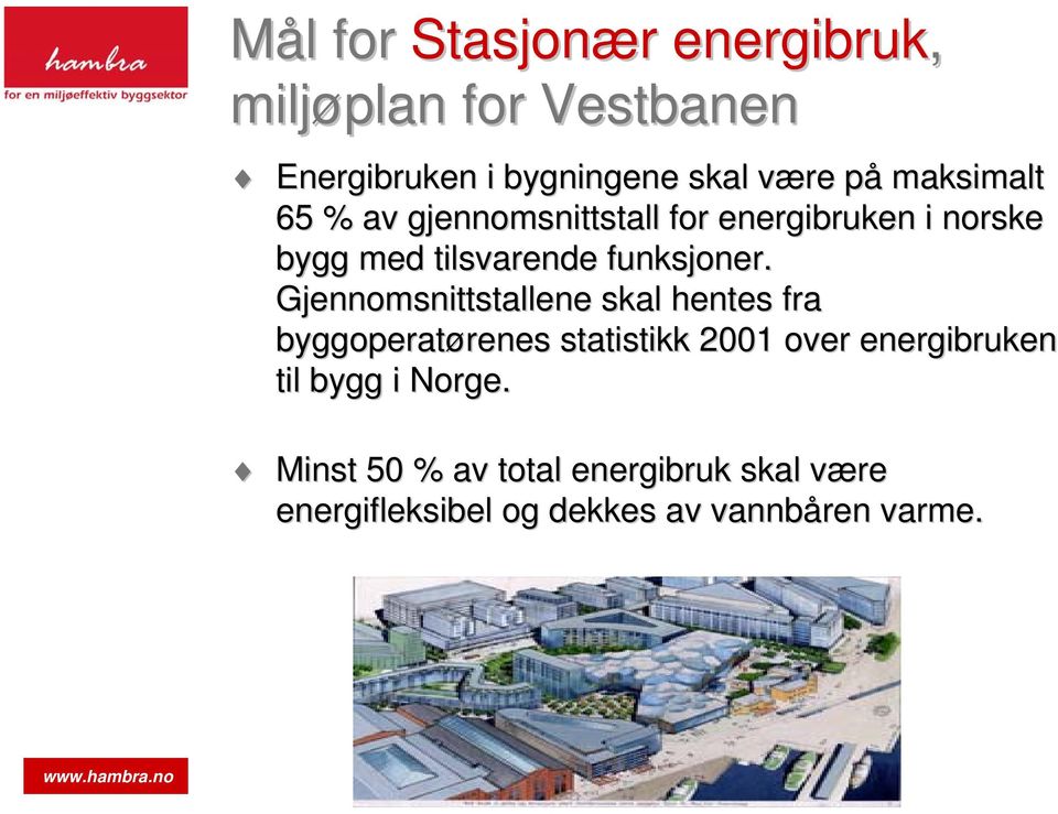 Gjennomsnittstallene skal hentes fra byggoperatørenes statistikk 2001 over energibruken til