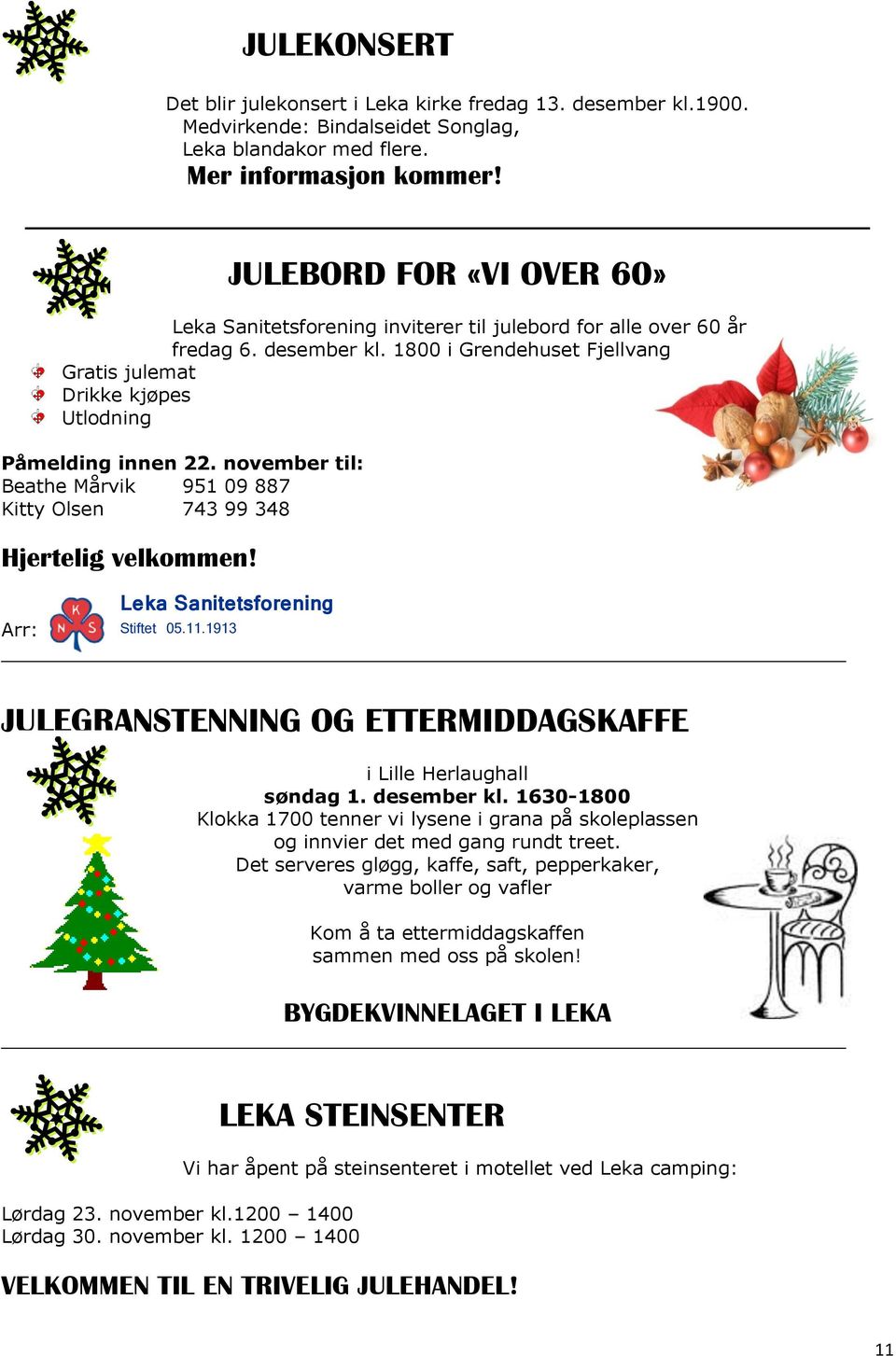 1800 i Grendehuset Fjellvang Gratis julemat Drikke kjøpes Utlodning Påmelding innen 22. november til: Beathe Mårvik 951 09 887 Kitty Olsen 743 99 348 Hjertelig velkommen!