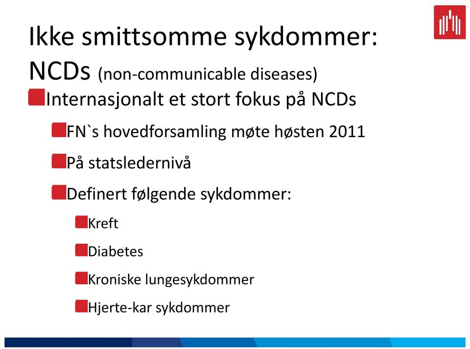 møte høsten 2011 På statsledernivå Definert følgende